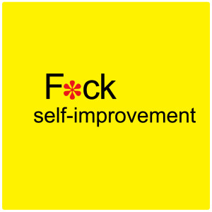 fxck-self-improvement - F*ck Feelings